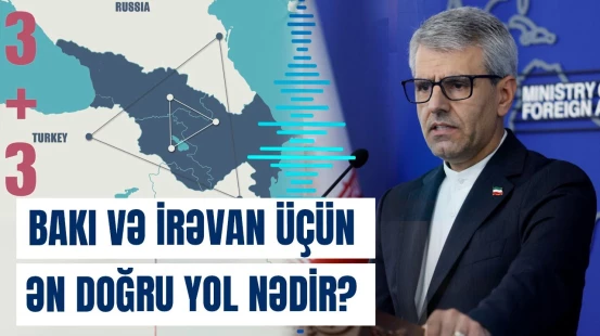 Region ölkələri qərar verdi | “3+3” formatı Cənubi Qafqazda hansı nəticələri verəcək?