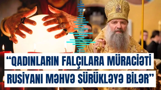 Rusiya Pravoslav Kilsəsində qalmaqallı bəyanat səsləndirilib