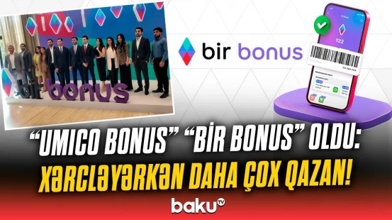 "Bir Bonus" sizə nələr qazandıracaq? | Müştərilər üçün imkanlar genişlənir!