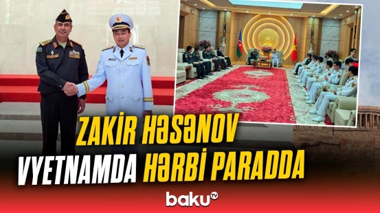 Zakir Həsənov Vyetnamda bir sıra görüşlər keçirdi | Detallar açıqlandı