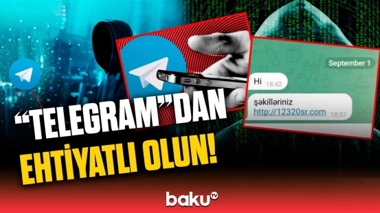 “Salam” yazaraq şəkillərimizi, videolarımızı oğurlayırlar