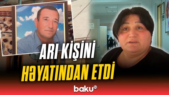 İsmayıllı sakini arı sancmasından dünyasını dəyişdi