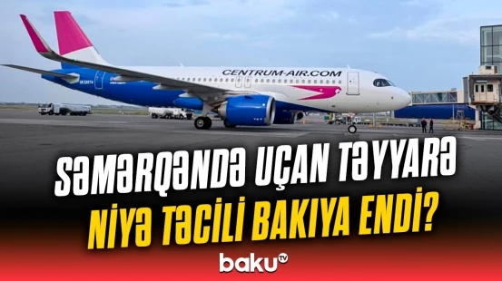 Təyyarədə qorxulu anlar | Bakıya məcburi enişin səbəbi açıqlandı