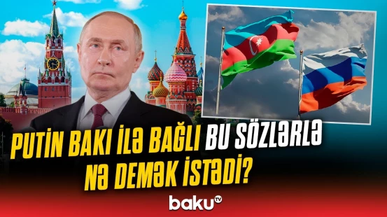 "Hər şey planlaşdırdığımız kimidir" | Putin körpüləri yandırmaq istəmir, yoxsa...?