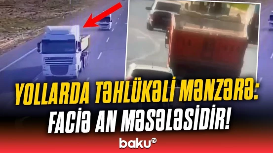 Yol polisindən bu sürücülərə xəbərdarlıq | Nəticə ölümcül ola bilər!