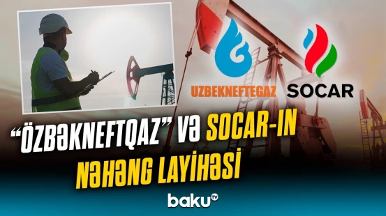 "Özbəkneftqaz" və "SOCAR" arasında Özbəkistandakı önəmli layihə ilə bağlı müzakirə