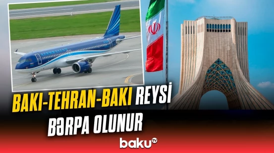 AZAL Bakı-Tehran-Bakı marşrutu üzrə birbaşa uçuşların yerinə yetirilməsinə başlayır