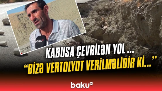 “Hər an ölüm ola bilər” | Bu yol niyə dağılmış vəziyyətdə qalıb?