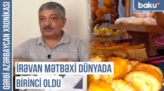 İrəvan mətbəxi dünyanı silkələdi, birinci yer Azərbaycanın oldu | QƏRBİ AZƏRBAYCAN XRONİKASI