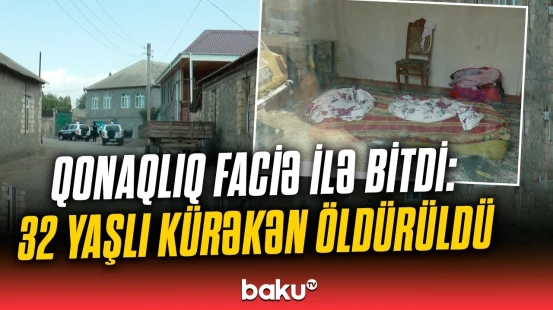 “Şəmkirdə ailə faciəsi“ | Qonaq getdi, geri dönə bilmədi!