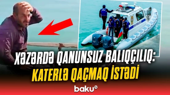 Xəzər dənizində qanunsuz balıq ovlayanlar belə saxlanıldı | Anbaan görüntülər