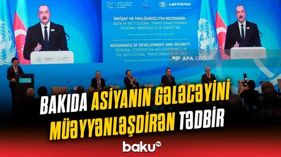 Bakıda beynəlxalq tədbir | Asiyanın gələcəyi ilə bağlı nələr müzakirə olunur?