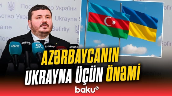 Ukraynanın Bakıdakı səfiri Azərbaycanla əlaqələri yüksək qiymətləndirdi