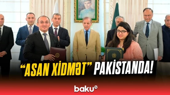 Azərbaycan modeli dünyaya yayılır | “ASAN xidmət” Pakistanda fəaliyyətə başlayır