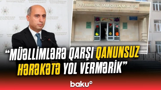 201 nömrəli məktəbdəki qalmaqala nazirdən münasibət