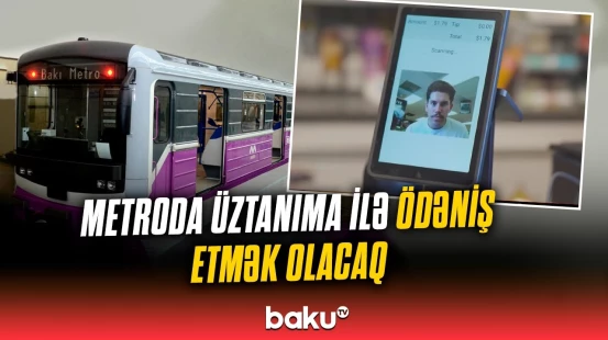 Metroda yeni ödəniş sistemi necə həyata keçiriləcək?