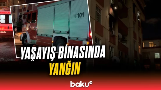 Mehdiabadda baş verən yanğında sakinlər təxliyə olundu