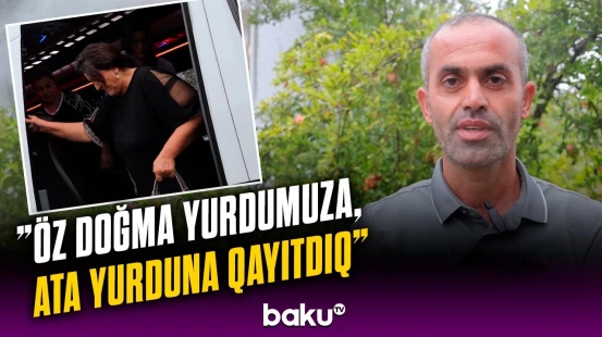 Daşbulaqda ilk köç sevincini yaşadılar | ”Qarabağın ətri özünə qayıdıb”