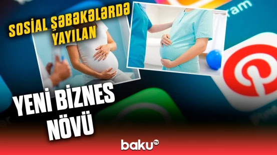 Yüksək ödəniş qarşılığında "daşıyıcı ana" olmaq hansı fəsadlara yol aça bilər?