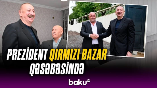İlham Əliyev Xocavənd rayonunun Qırmızı Bazar qəsəbəsində olub