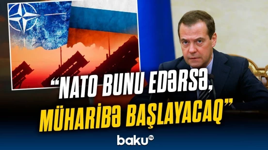 Dmitri Medvedev NATO ölkələrinə hədə-qorxu gəldi