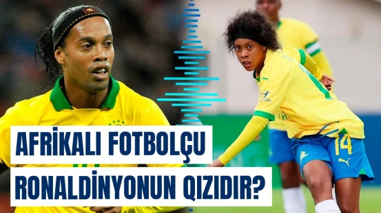 Afrikalı futbolçu Ronaldinyoya bənzərliyi ilə gündəm oldu