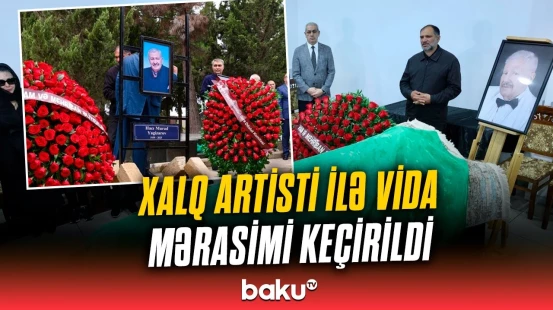 Aktyor Hacı Murad Yagizarov 2-ci Fəxri xiyabanda dəfn olundu