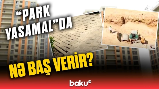“Park Yasamal”dakı vəziyyət vətəndaşın narazılığına səbəb oldu