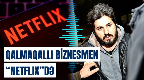 Çirkli pullar, sanksiyalar və "Netflix" filmi | Rza Zərrabın hekayəsi