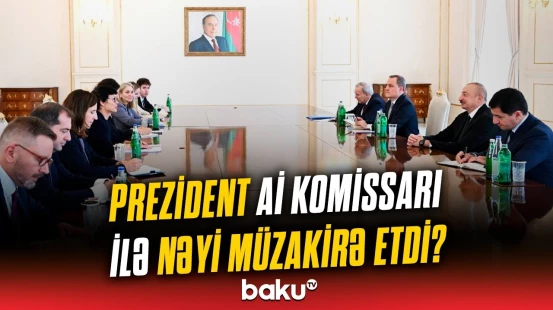 Prezident İlham Əliyev Aİ komissarını qəbul etdi | Görüşün detalları