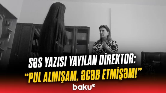"Mən qulam, belə aşağılamaq olmaz..." | Valideynlər özündən çıxdı, direktor özünə bəraət qazandırdı
