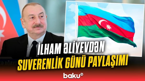 Prezident sosial şəbəkə hesablarında Dövlət Suverenliyi Günü ilə bağlı paylaşım edib