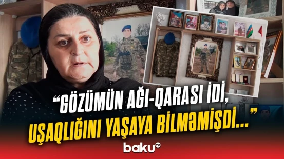 Yeganə övladı şəhid olan ananın duyğulandıran sözləri | “Məndən gizlədirdi ki...”