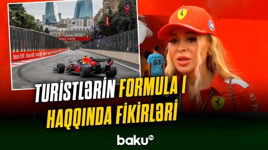 Turistlərin Bakıda keçirilən Formula 1-ə marağı böyükdür