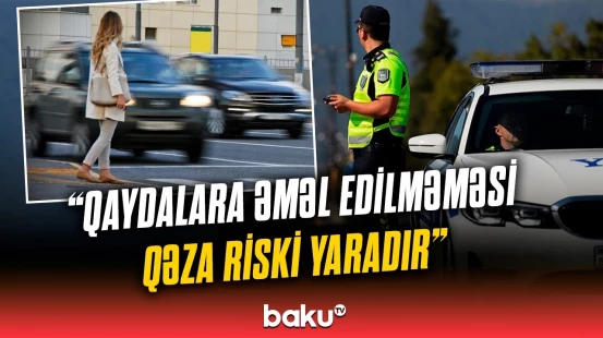 BDYPİ piyadalara önəmli çağırış etdi