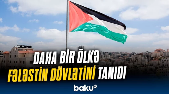 Fələstini aparıcı ölkələrin ardından bu dövlət də rəsmən tanıyıb