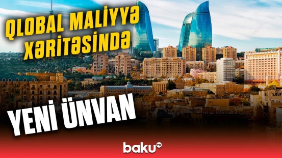 Nəhəng investisiya şirkətləri Bakıya gəlmək üçün növbə gözləyir