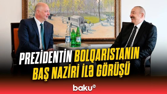 İlham Əliyevin Nyu-Yorkda Bolqarıstanın Baş naziri ilə görüşü olub