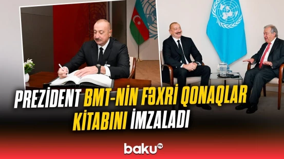 İlham Əliyev BMT-nin Baş katibi Antonio Quterreş ilə görüşdü