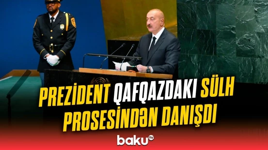 İlham Əliyev BMT-də Ermənistan heyətinə mesaj verdi