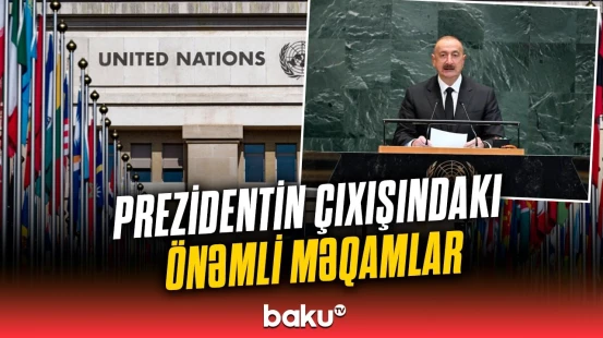 Azərbaycan lideri Baş Assambleyanın diqqətini hansı vacib məsələlərə yönəltdi?