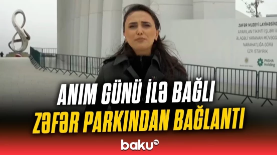 Anım Günü ilə əlaqədar Zəfər parkına ziyarət başlayıb