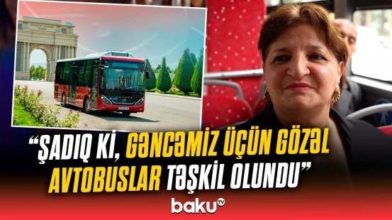 Gəncənin marşrut şəbəkəsində yenilik | Müasir avtobuslar şəhərin simasını dəyişdi