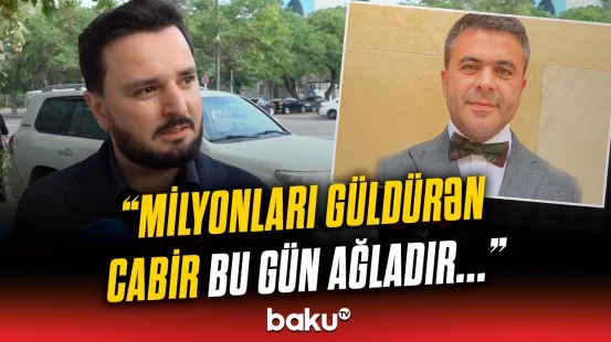 "Axşam özünü yaxşı hiss edirdi..." | Dostları Cabir İmanovla bağlı kədərlərini bölüşdü