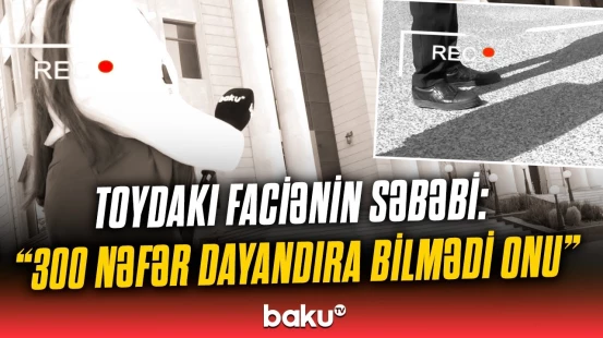 Gizli çəkiliş: “Ölən günahsız idi, qolundan tutub ki...” | Şadlıq sarayındakı faciənin detalları
