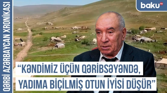 "Milli yaddaşımızdan erməni xisləti heç vaxt çıxmayıb" | QƏRBİ AZƏRBAYCAN XRONİKASI