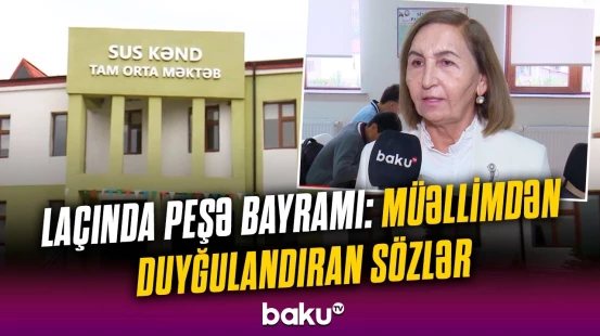 Laçında peşə bayramını qeyd edən müəllimin təəssüratları