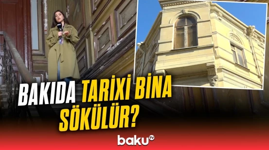 Bakının tarixi mirası məhv olur? | Dövlət qeydiyyatlı binada şok iddia