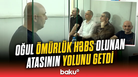 Ömürlük məhkumun oğlu sui-qəsddə ittiham olunur