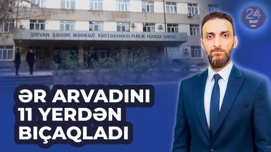 Şirvanda xəstəxana əməkdaşı əri tərəfindən bıçaqlandı